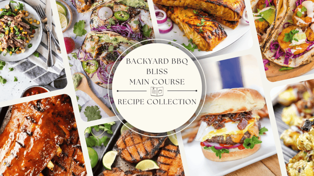 A vibrant collage of main course BBQ dishes including grilled steak with corn, saucy ribs, burgers with melty cheese, grilled salmon, tacos, and kabobs, centered around a cream circle that reads “Backyard BBQ Bliss Main Course Recipe Collection.”